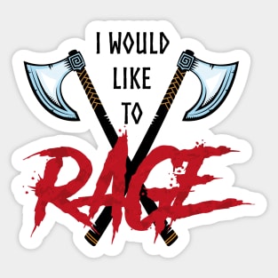 I Would Like To Rage! Sticker